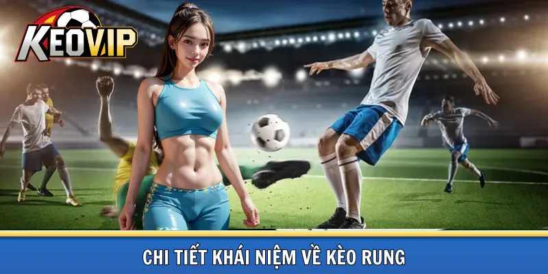 Khái niệm về kèo rung
