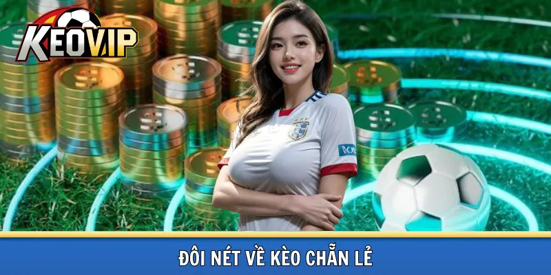 Đôi điều về kèo chẵn lẻ
