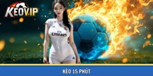 Kèo 15 phút trong bóng đá kèo vip