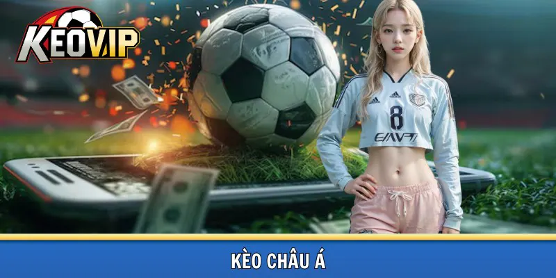kèo châu á là gì