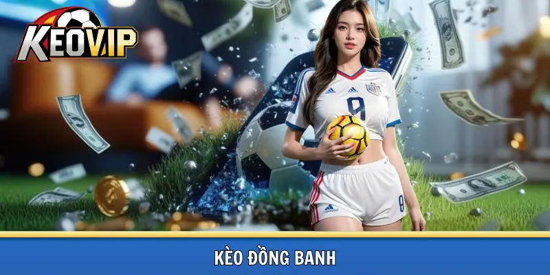 Kèo đồng banh 0-0 tại kèo vip