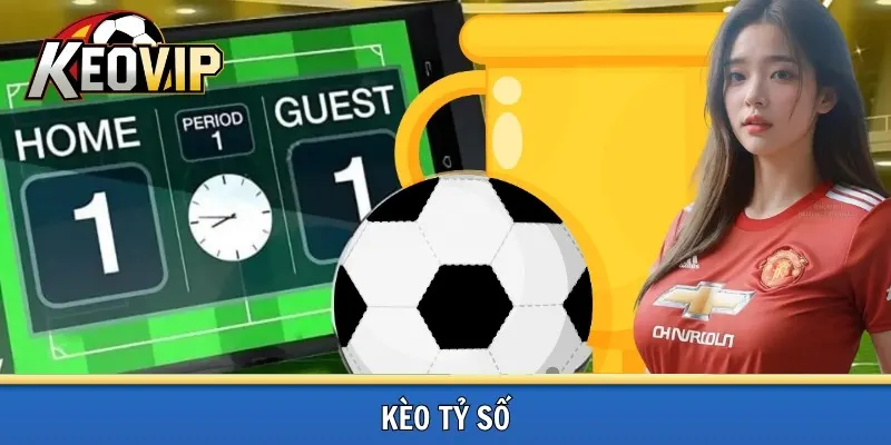 Kèo tỷ số là gì