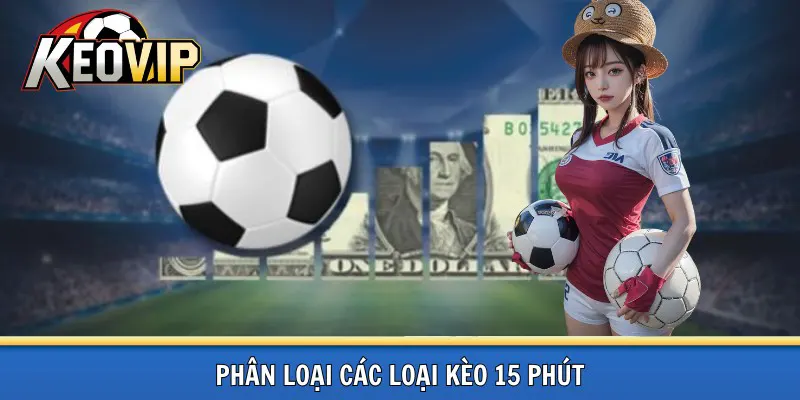 Phân loại kèo 15 phút trong bóng đá