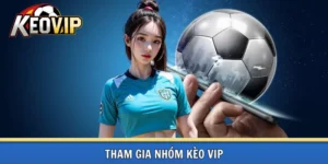Hướng dẫn tham gia nhóm kèo Vip độc đáo tại Keovip.ac