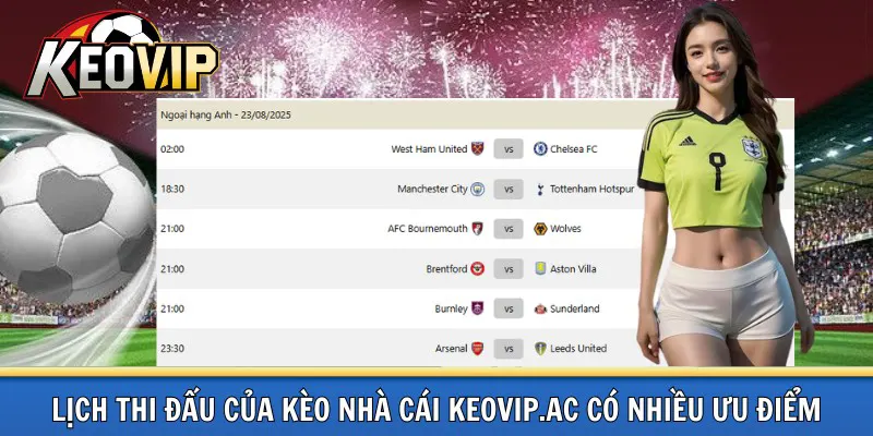 Lịch thi đấu kèo vip có nhiều điểm vượt trội