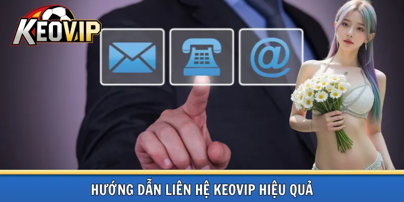 Liên hệ kèo vip hiệu quả
