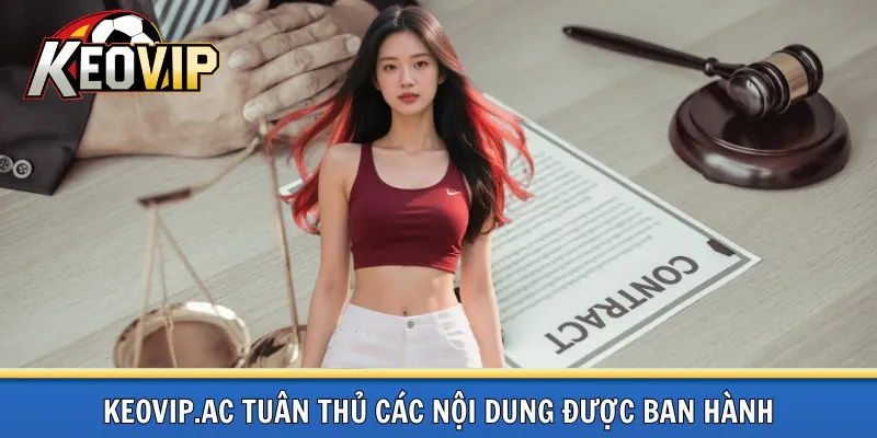 Tuân thủ các nội dung ban hành keovip.ac